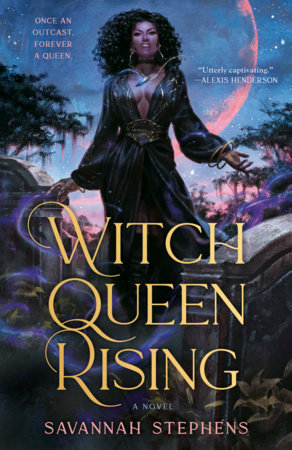 Witch Queen Rising by Savannah Stephens