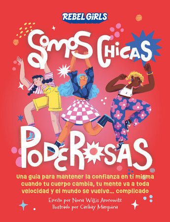 Somos chicas poderosas (Growing Up Powerful) by Rebel Girls