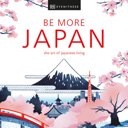Be More Japan by DK Eyewitness