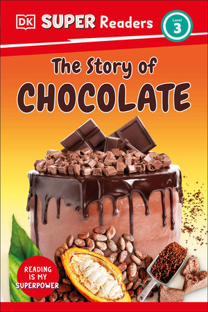 DK Super Readers Level 3 The Story of Chocolate by DK