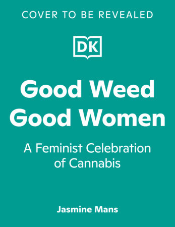 Good Weed Good Women by Jasmine Mans