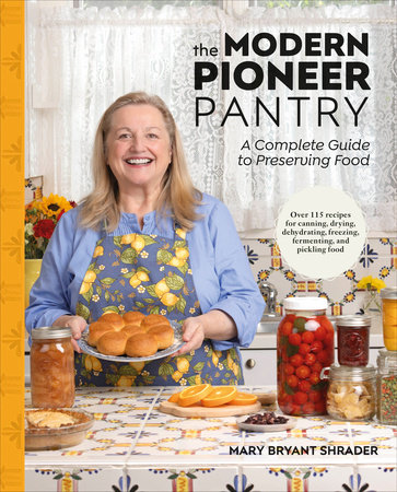 The Modern Pioneer Pantry by Mary Bryant Shrader