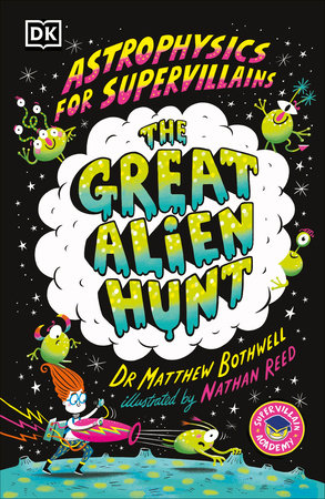 Astrophysics for Supervillains 2 The Great Alien Hunt by Dr. Matthew Bothwell
