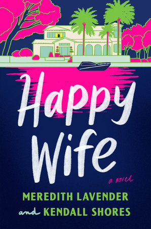 Happy Wife by Meredith Lavender and Kendall Shores