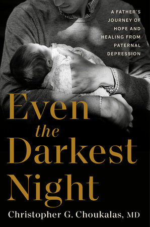 Even the Darkest Night by Christopher G. Choukalas, MD
