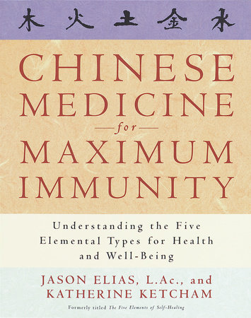 Chinese Medicine for Maximum Immunity by Jason Elias and Katherine Ketcham
