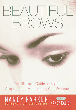 Beautiful Brows by Nancy Parker and Nancy Kalish