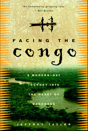 Facing the Congo by Jeffrey Tayler
