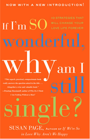 If I'm So Wonderful, Why Am I Still Single? by Susan Page