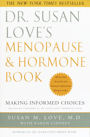 Dr. Susan Love's Menopause and Hormone Book by Susan M. Love, MD and Karen Lindsey