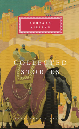 Collected Stories of Rudyard Kipling by Rudyard Kipling