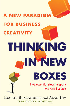 Thinking in New Boxes by Luc De Brabandere and Alan Iny