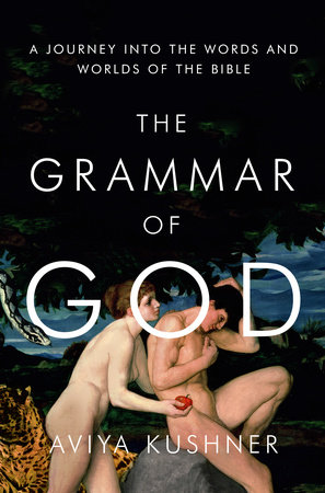 The Grammar of God by Aviya Kushner