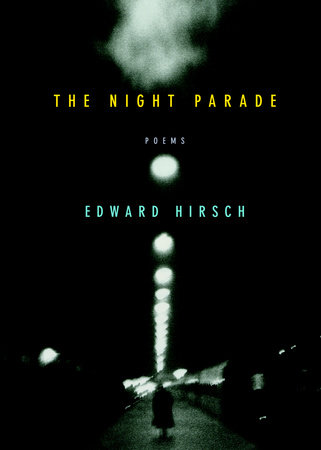 The Night Parade by Edward Hirsch