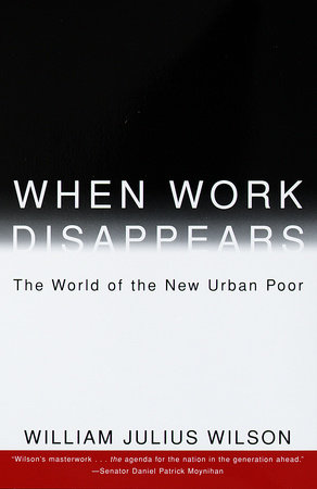 When Work Disappears by William Julius Wilson