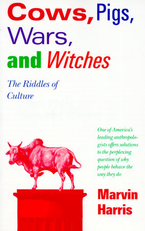 Cows, Pigs, Wars, and Witches by Marvin Harris