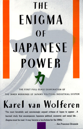 The Enigma of Japanese Power by Karel Van Wolferen