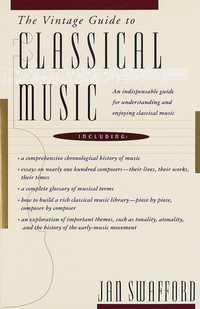 The Vintage Guide to Classical Music by Jan Swafford