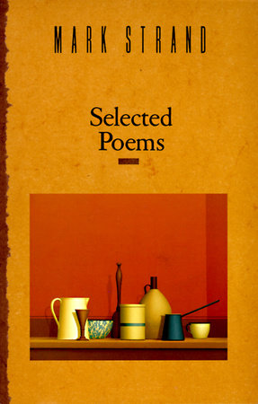 Selected Poems of Mark Strand by Mark Strand