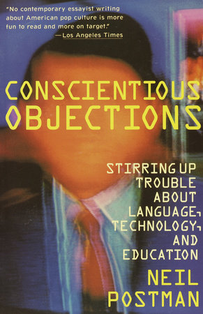 Conscientious Objections by Neil Postman