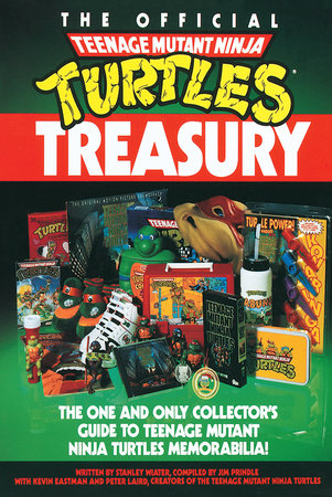 The Official Teenage Mutant Ninja Turtles Treasury by Stanley Wiater