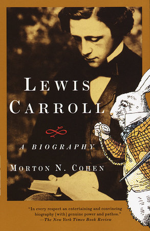 Lewis Carroll by Morton N. Cohen