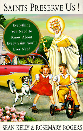Saints Preserve Us! by Sean Kelly and Rosemary Rogers