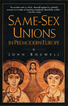 Same-Sex Unions in Premodern Europe by John Boswell