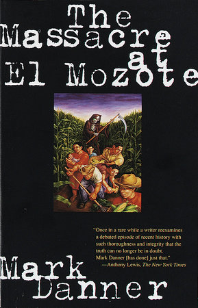 The Massacre at El Mozote by Mark Danner