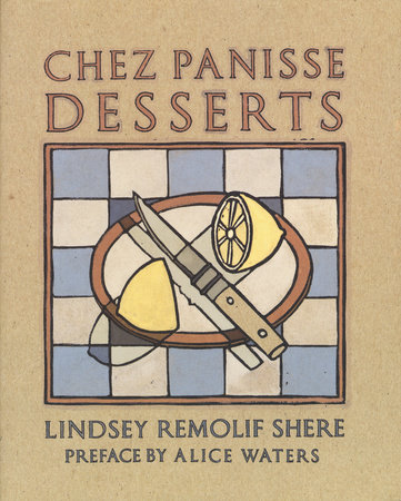 Chez Panisse Desserts by Lindsey R. Shere
