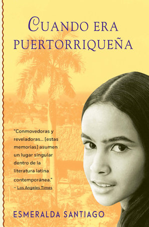 Cuando era puertorriqueña / When I Was Puerto Rican by Esmeralda Santiago