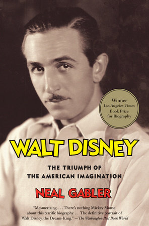 Walt Disney by Neal Gabler