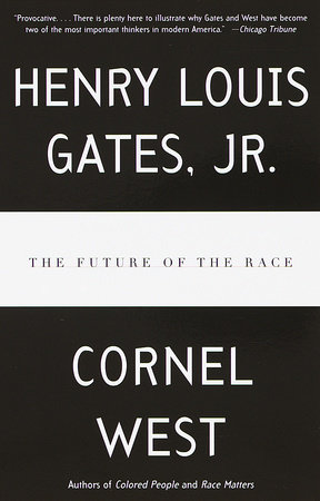 The Future of the Race by Henry Louis Gates, Jr. and Cornel West