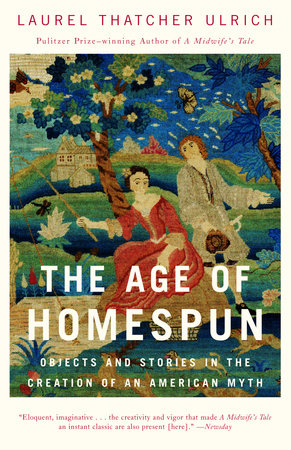 The Age of Homespun by Laurel Thatcher Ulrich