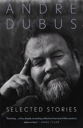 Selected Stories of Andre Dubus by Andre Dubus
