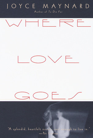Where Love Goes by Joyce Maynard