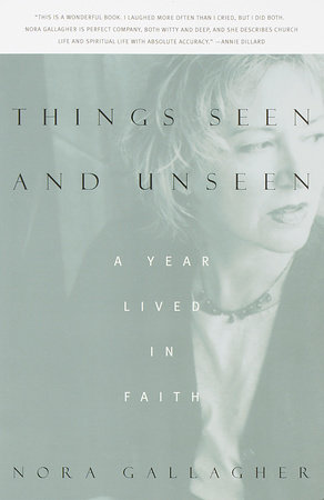 Things Seen and Unseen by Nora Gallagher