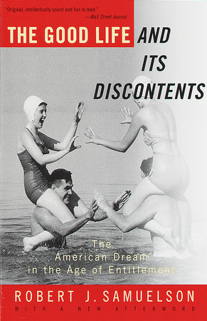 The Good Life and Its Discontents by Robert J. Samuelson