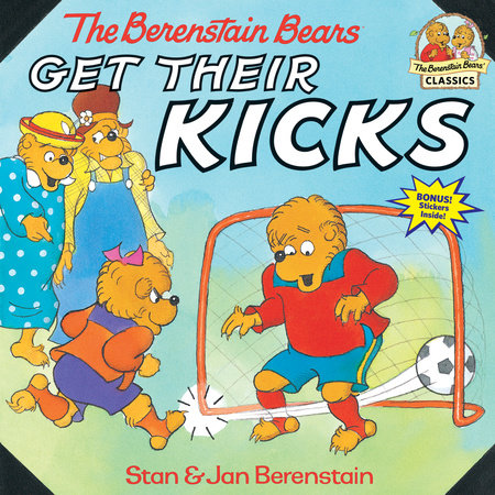 The Berenstain Bears Get Their Kicks by Stan Berenstain and Jan Berenstain