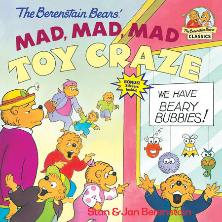 The Berenstain Bears' Mad, Mad, Mad Toy Craze by Stan Berenstain and Jan Berenstain