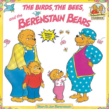 The Birds, the Bees, and the Berenstain Bears by Stan Berenstain and Jan Berenstain