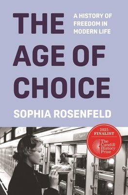 Cover of The Age of Choice: A History of Freedom in Modern Life