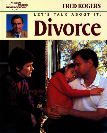 Let's Talk About It: Divorce by Fred Rogers