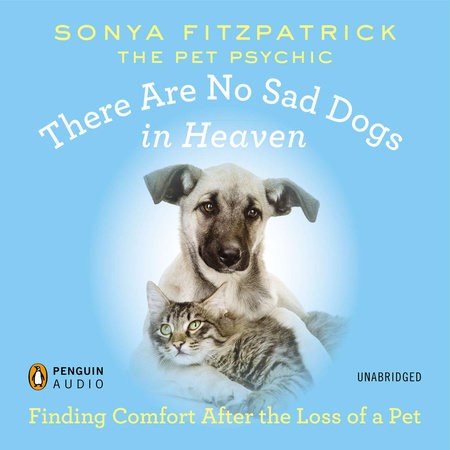 There Are No Sad Dogs in Heaven by Sonya Fitzpatrick