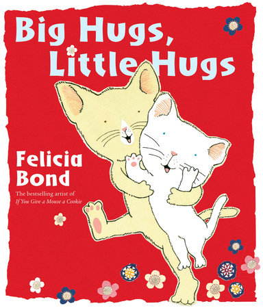 Big Hugs Little Hugs by Felicia Bond