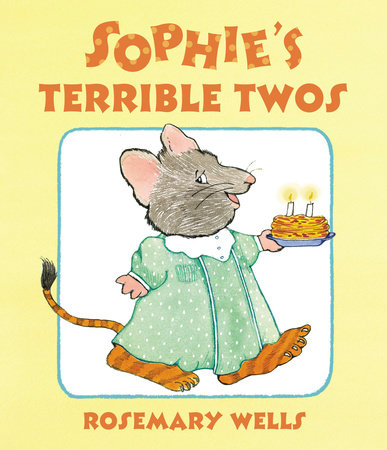 Sophie's Terrible Twos by Rosemary Wells
