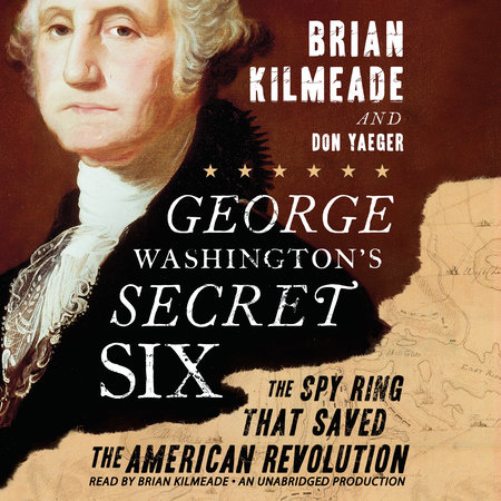 George Washington's Secret Six by Brian Kilmeade and Don Yaeger