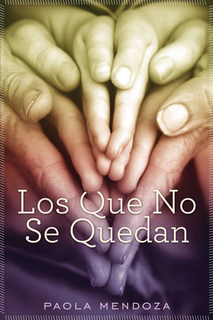 Los que no se quedan by Paola Mendoza