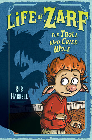 Life of Zarf: The Troll Who Cried Wolf by Rob Harrell