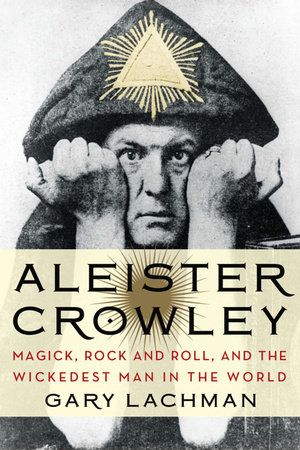 Aleister Crowley by Gary Lachman